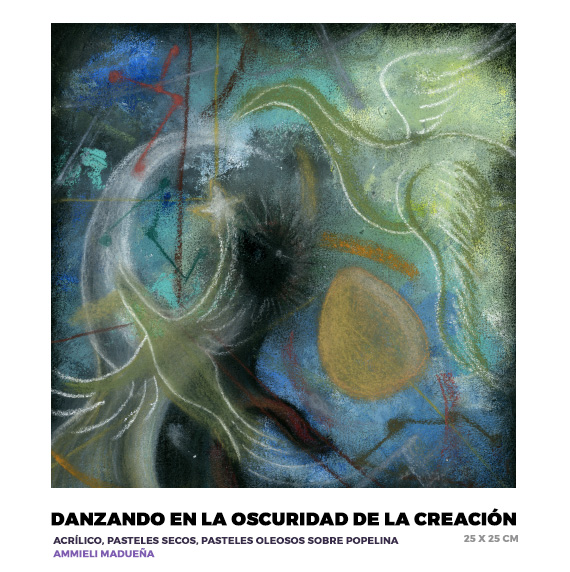 Danzando en la oscuridad de la creación, Ammieli Madueña