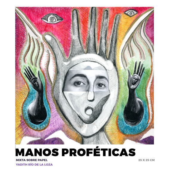 Manos proféticas. Yadith Rio de la Loza