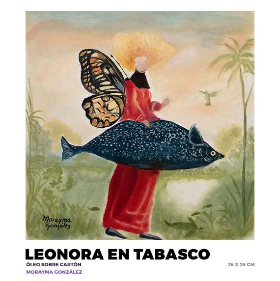 Leonora en Tabasco, Morayma González