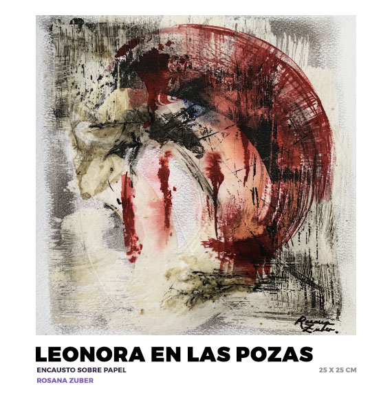 Leonora en Las Pozas, Rosana Zuber